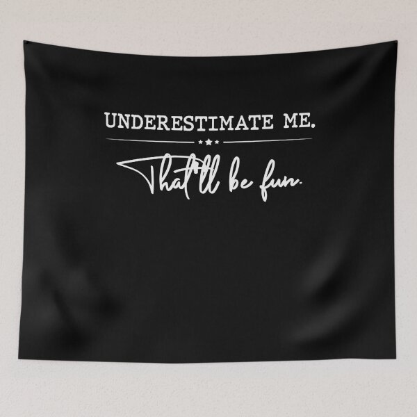 Item preview, Underestimate Me That'll Be Fun Funny Confidence Quote Gifts designed and sold by OusmaneProDz.