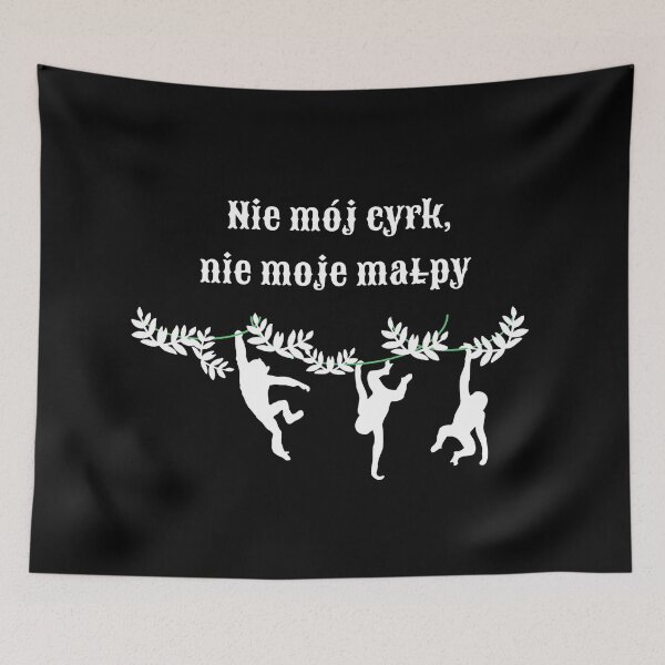Item preview, Polish Monkeys: "Not My Circus, Not My Monkeys" in white on black designed and sold by TheresaSapphire.