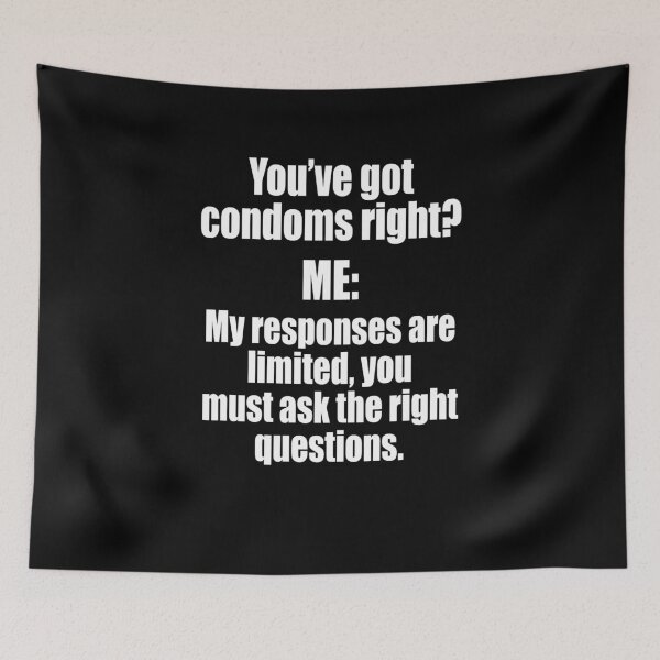 Item preview, You Have Condoms Right? Me: My Responses Are Limited designed and sold by RTParty.