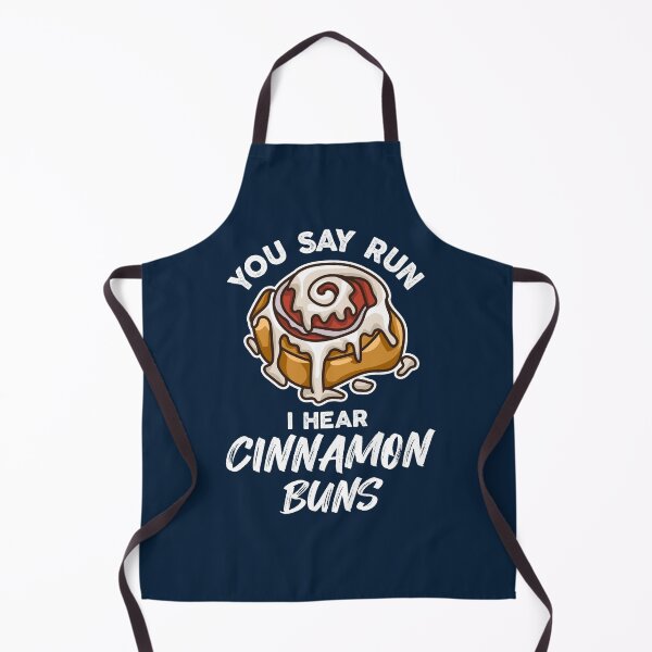 Item preview, You Say Run I Hear Cinnamon Buns designed and sold by Hot From Oven.