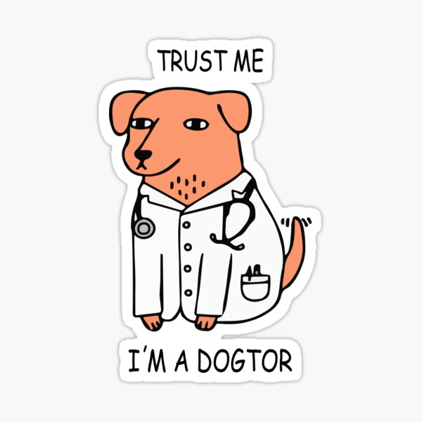 Trust me im a dogtor,funny dog doctor Sticker