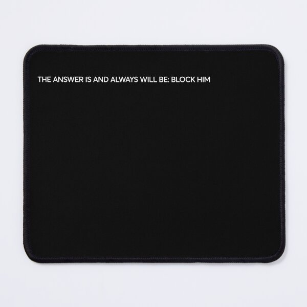 Item preview, THE ANSWER IS AND ALWAYS WILL BE BLOCK HIM designed and sold by OusmaneProDz.