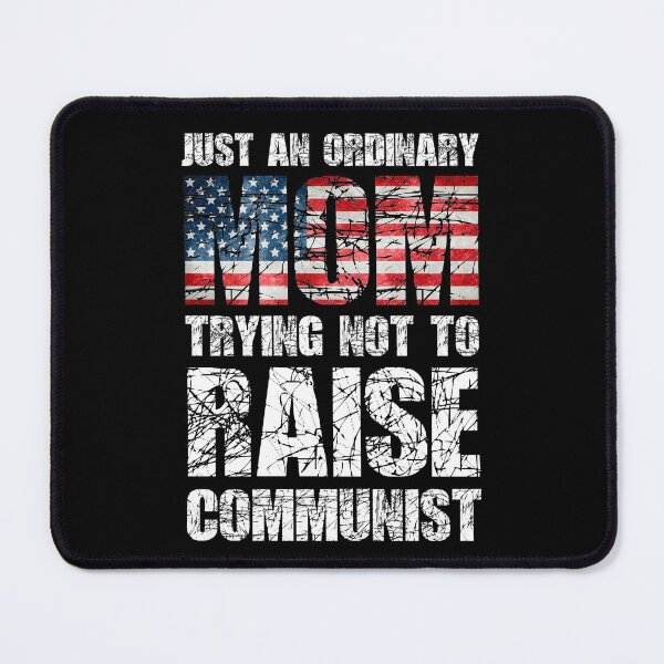 Item preview,  Just An Ordinary MOM Trying Not To Raise Communist designed and sold by paulocampos.