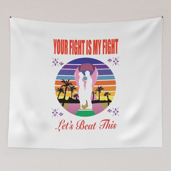 Item preview, Your Fight is My Fight. Let’s Beat This Cancer and enjoy our Lives designed and sold by TJHstudio.