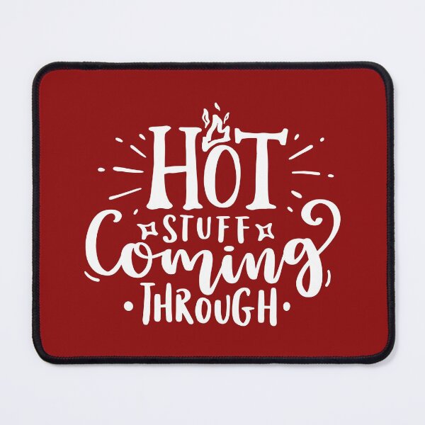 Item preview, Funny Hot Stuff Coming Through designed and sold by thecooltable.