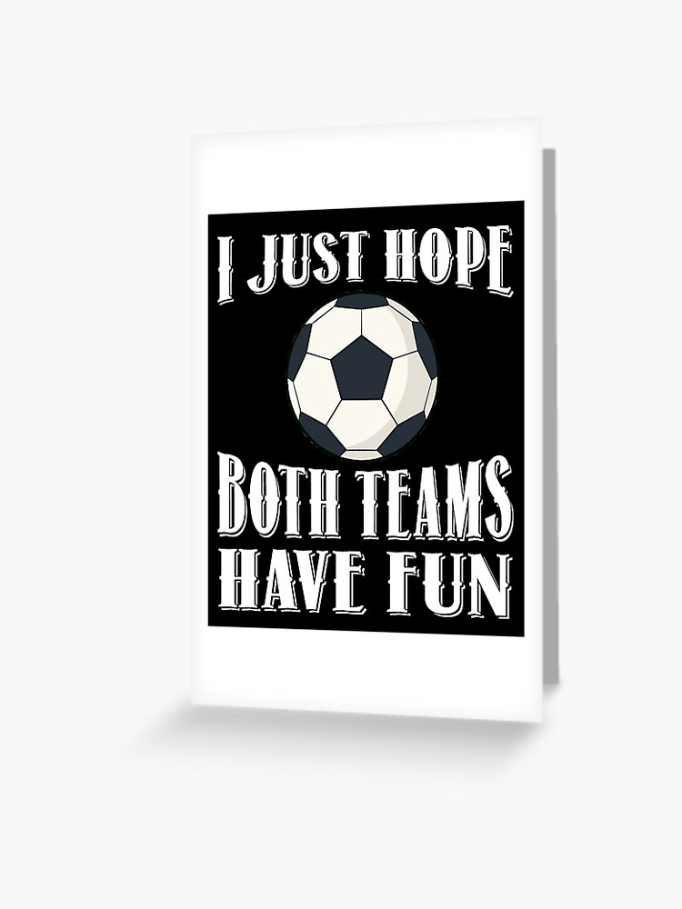 Tarjetas de felicitación for Sale con la obra «Regalos de fútbol para niños:  solo espero que ambos equipos se diviertan jugando al fútbol» de  JasKei-Designs