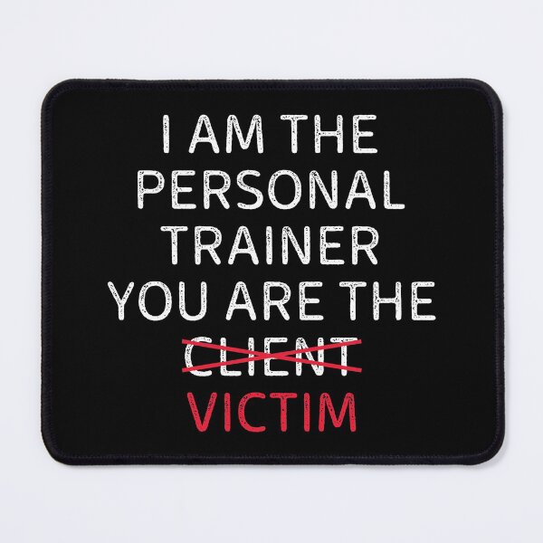 Item preview, I Am The Personal Trainer You Are The Victim designed and sold by motivationaltee.