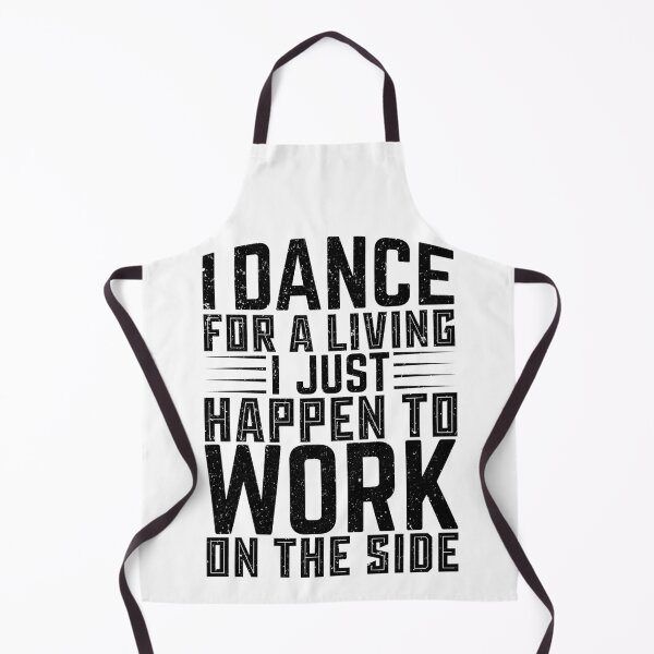 Item preview, I Dance For A Living I Just Happen To Work On The Side - Dancing Typography designed and sold by LarrysDesigns.