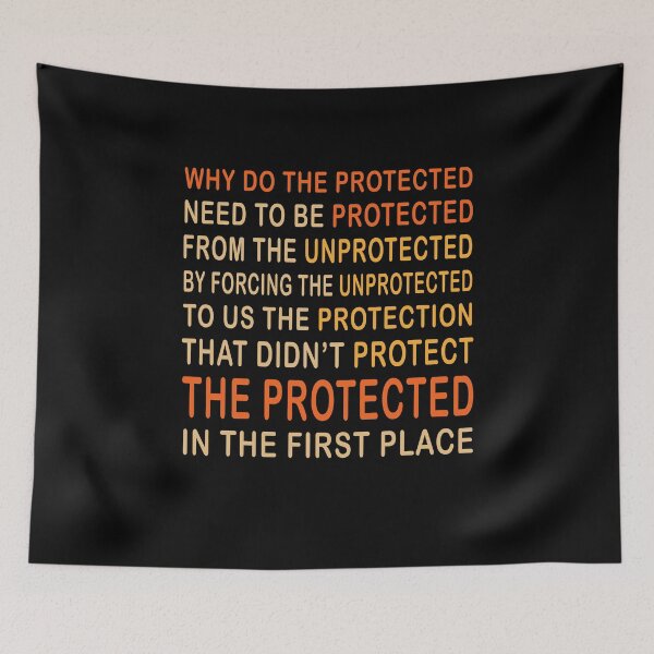 Item preview, Why Do The Protected Need To Be Protected designed and sold by Neggan.