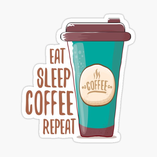 Eat, Sleep, Coffee & Repeat Sticker