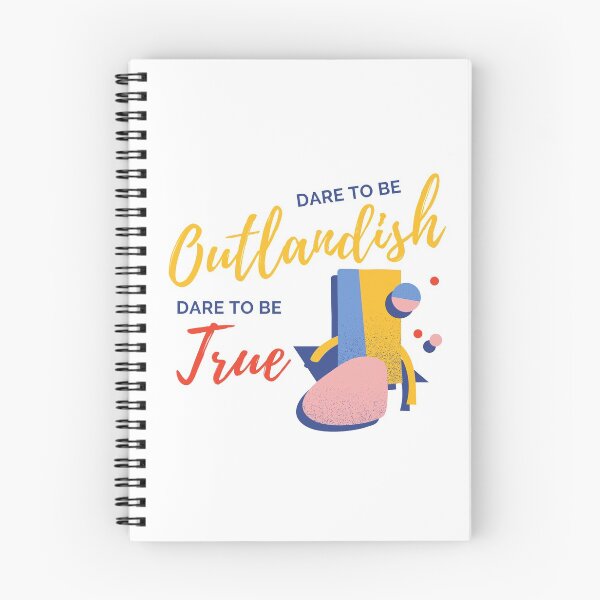 Item preview, Dare to Be Outlandish, Dare to be True designed and sold by SweetLouiseTees.