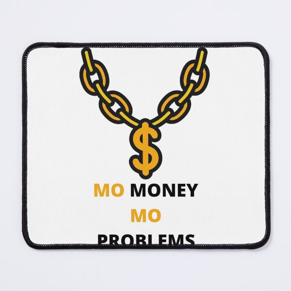 Item preview, MO MONEY MO PROBLEMS designed and sold by RiggsBubble.