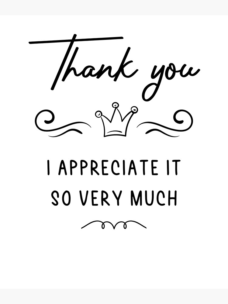 thank-you-i-appreciate-it-so-very-much-poster-for-sale-by