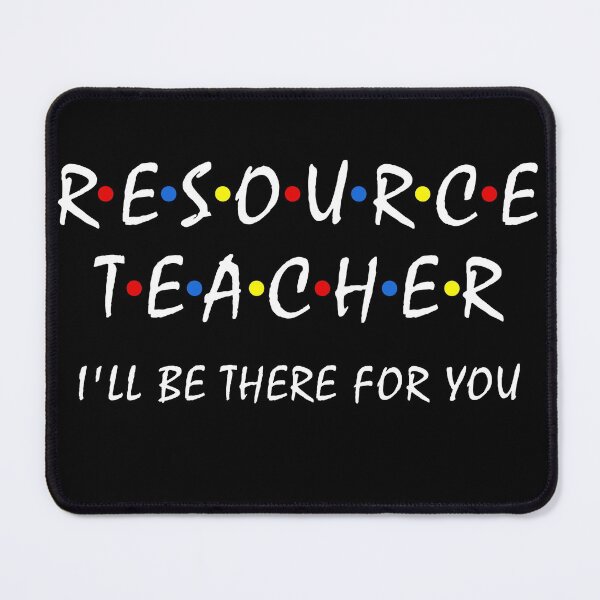 Item preview, Resource Teacher i'll be there for you Resource Squad team designed and sold by Dream-bubble.