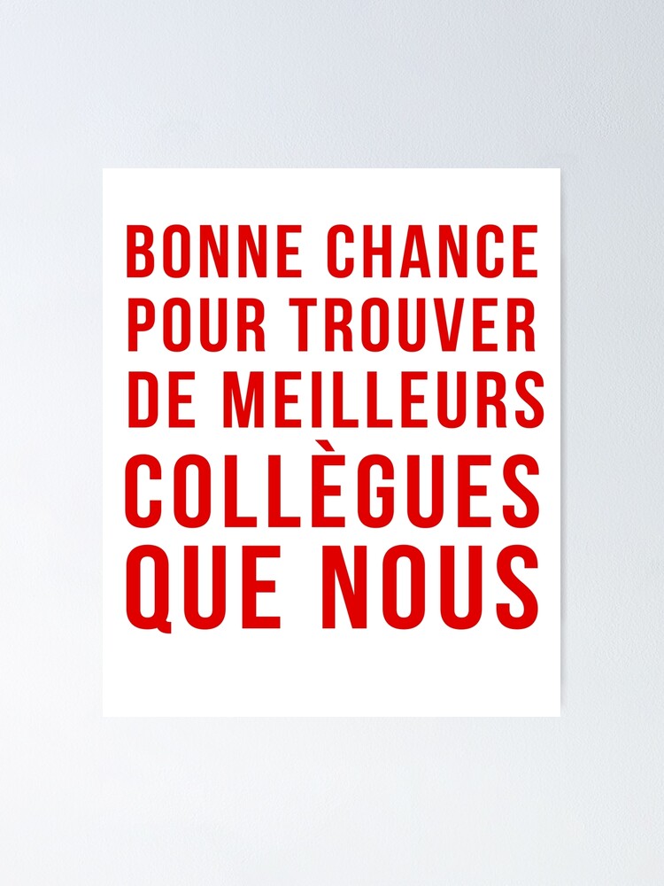 Bonne Chance Pour Trouver De Meilleurs Collegues Que Nous Sticker Autocollant Pour Le Depart Dun Collegue De Travail Poster By Kenistore Redbubble