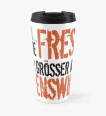 Ist die Fresse wieder größer als der Lebenswille? Thermosbecher