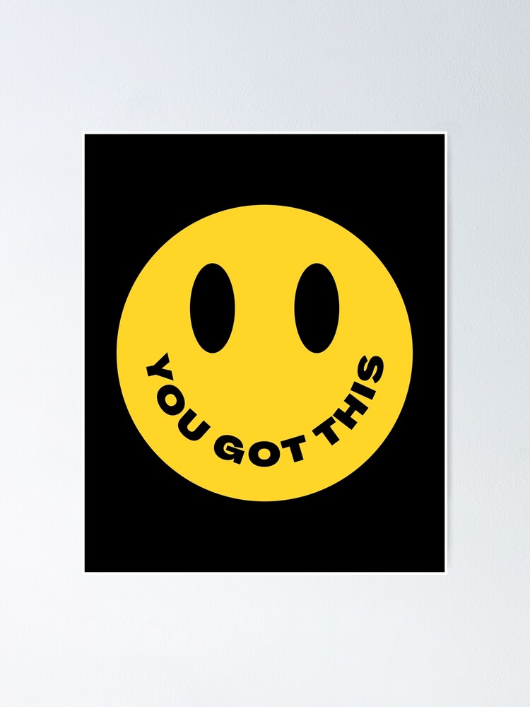 You got this| self care love help motivational happy smiley face | Poster