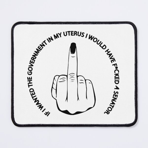Item preview, If I wanted the Government in my Uterus I would Have F*cked a Senator  Feminism Gift Women Right designed and sold by Wzoune.