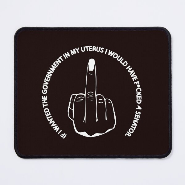 Item preview, If I wanted the Government in my Uterus I would Have F*cked a Senator  Feminism Gift Women Right designed and sold by Wzoune.
