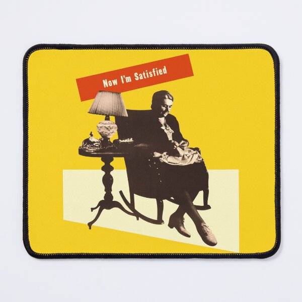 Item preview, Now I'm Satisfied ...and well you should be! designed and sold by IXXIN.