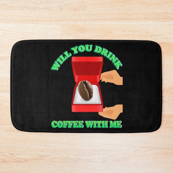 Item preview, Will You Drink Coffee With Me, Coffee, caffeine, morning, pleasure, coffee lover, cappuccino, coffee addict, cup, drink, espresso, latte, tea, black coffee designed and sold by bimmer325.