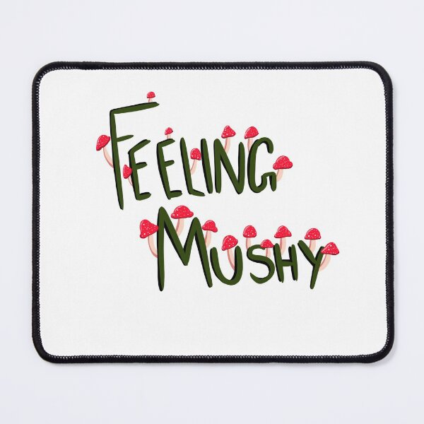 Item preview, Feeling Mushy  designed and sold by KaitLouise.