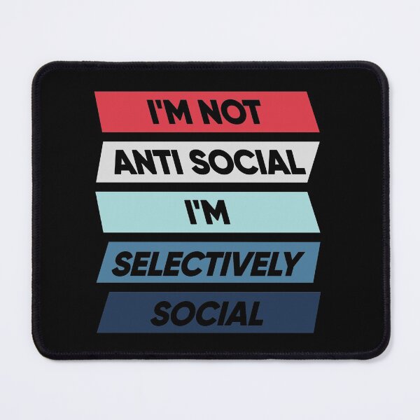 Item preview, I'm Not Anti Social I'm Selectively Social designed and sold by FridPix.