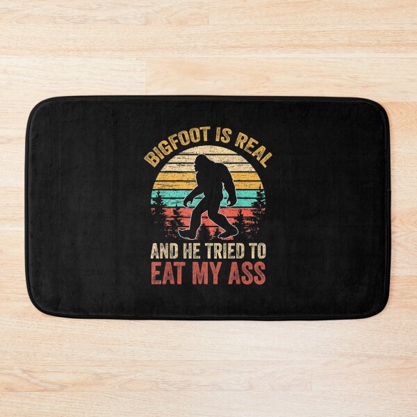 Item preview, Bigfoot Is Real And He Tried To Eat My Ass Funny Sasquatch designed and sold by JaydanshiTka.