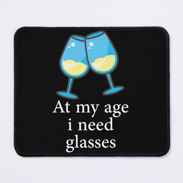 Item preview, At my age i need glasses designed and sold by Life-chang.