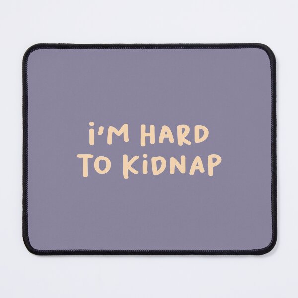 Item preview, I'm Hard to Kidnap, Sarcastic Saying designed and sold by Artestygraphic.