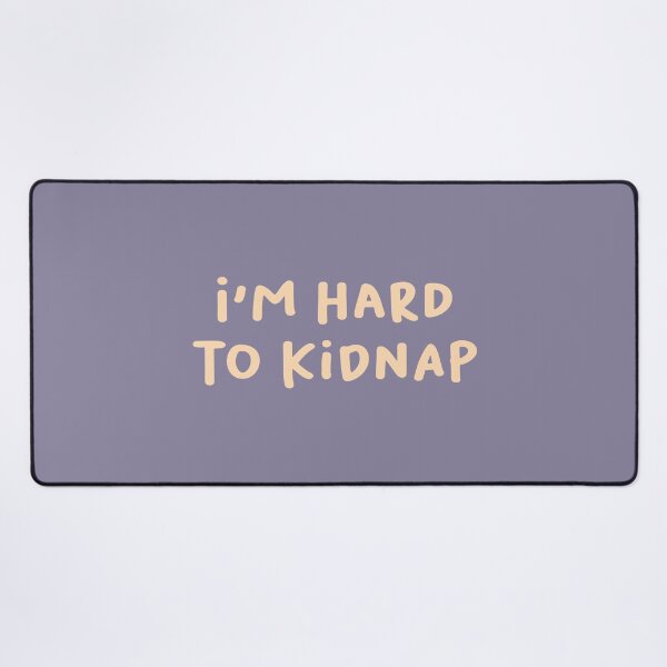 Item preview, I'm Hard to Kidnap, Sarcastic Saying designed and sold by Artestygraphic.