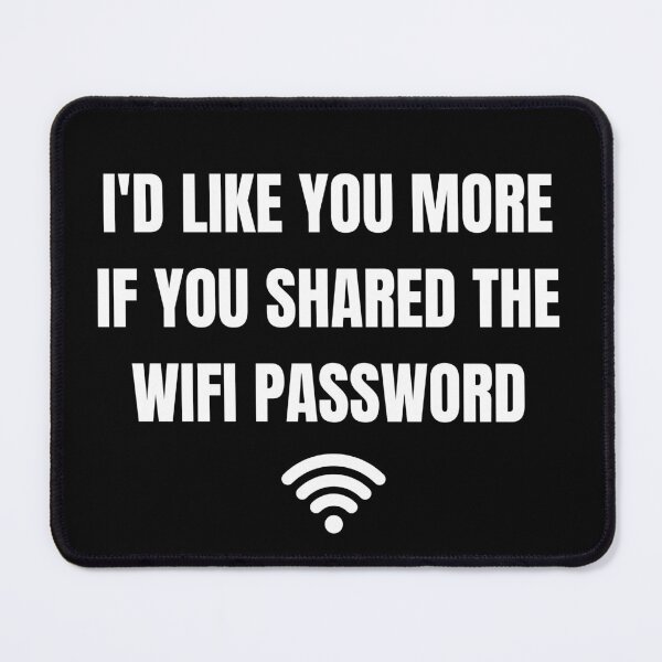 Item preview, Id like you more if you shared the wifi password designed and sold by brinikki.