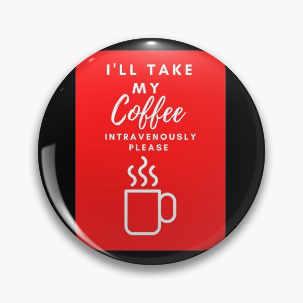 Item preview, I'll take my coffee intravenously please designed and sold by EmeraldBridge.