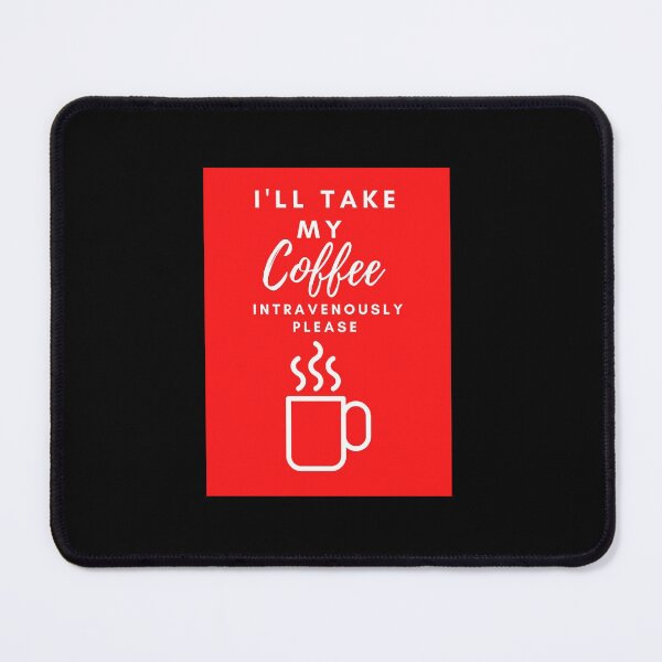 Item preview, I'll take my coffee intravenously please designed and sold by EmeraldBridge.