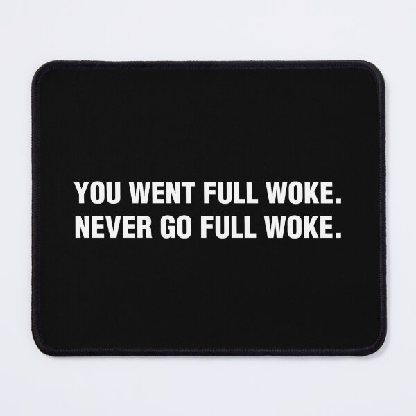Item preview, Anti Woke - You went full woke Never go full woke designed and sold by bone  apart.