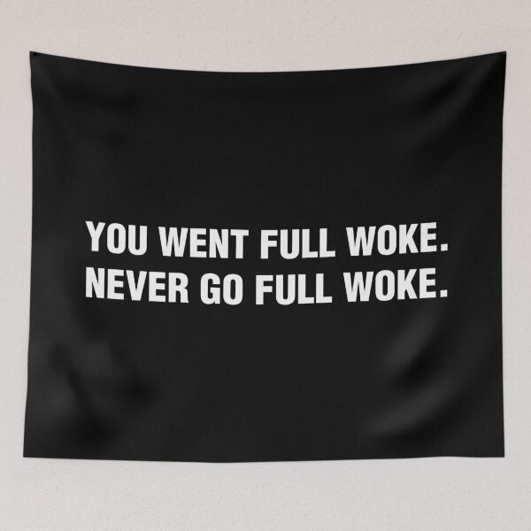Item preview, Anti Woke - You went full woke Never go full woke designed and sold by bone apart.