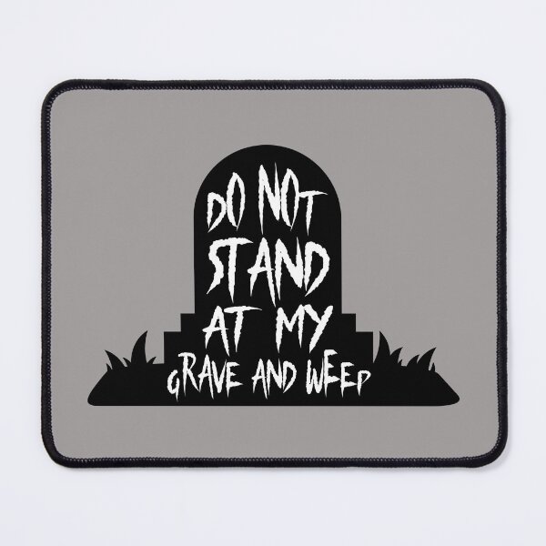 Item preview, Do Not Stand At My Grave And Weep designed and sold by DAFIN.