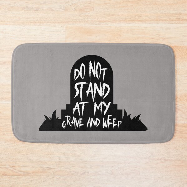 Item preview, Do Not Stand At My Grave And Weep designed and sold by DAFIN.