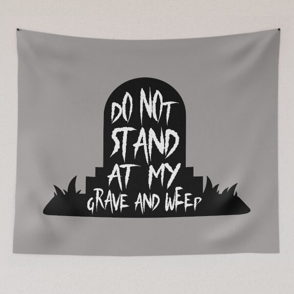 Item preview, Do Not Stand At My Grave And Weep designed and sold by DAFIN.