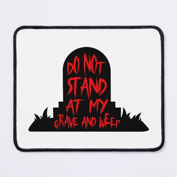 Item preview, Do Not Stand At My Grave And Weep designed and sold by DAFIN.
