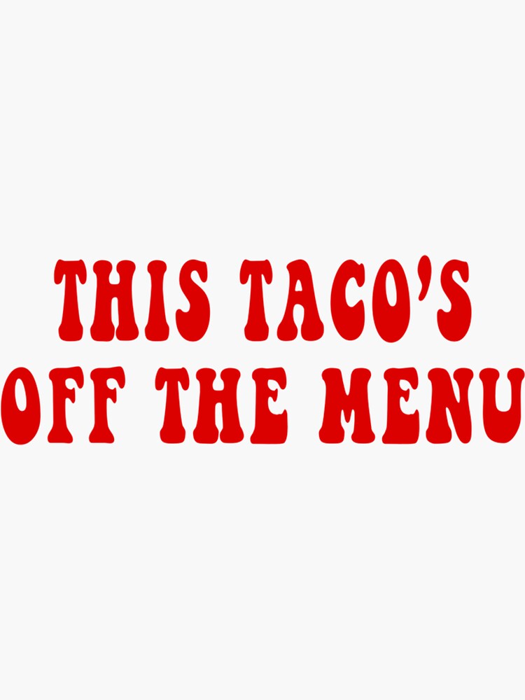 This Tacos Off The Menu Sticker For Sale By Jamestarkowski Redbubble 5719