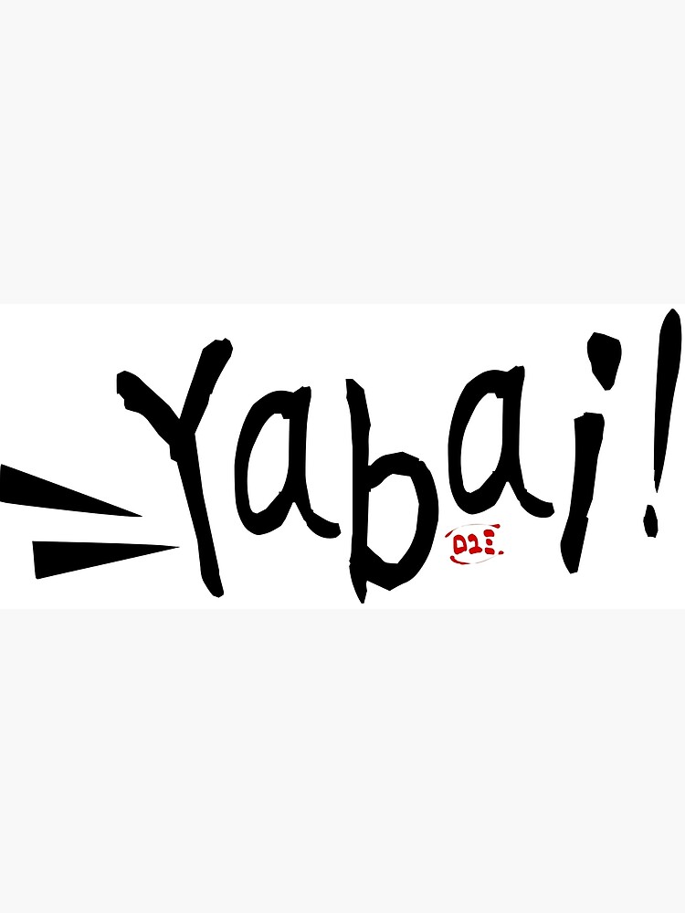 What is the Meaning of Yabe, Yabee Yabai Yaba in Japanese