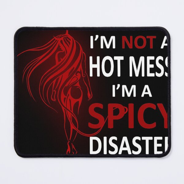 Item preview, i am not a hot mess I am a spicy disaster Funny & Hot Quotes designed and sold by anjanaartz.
