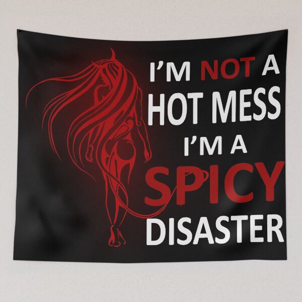 Item preview, i am not a hot mess I am a spicy disaster Funny & Hot Quotes designed and sold by anjanaartz.
