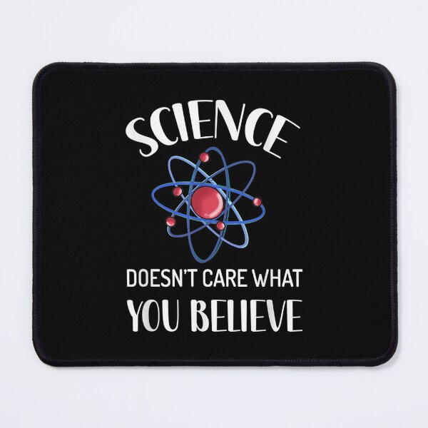 Item preview, Science Doesn't Care What You Believe Science Teacher designed and sold by idabry.