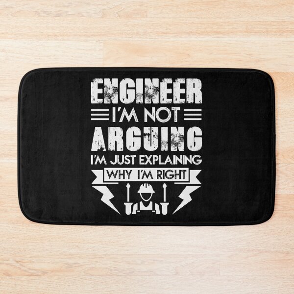 Item preview, Engineers Do not Argue | I'm Not Arguing I'm Just Explaining Why I'm Right designed and sold by DAFIN.
