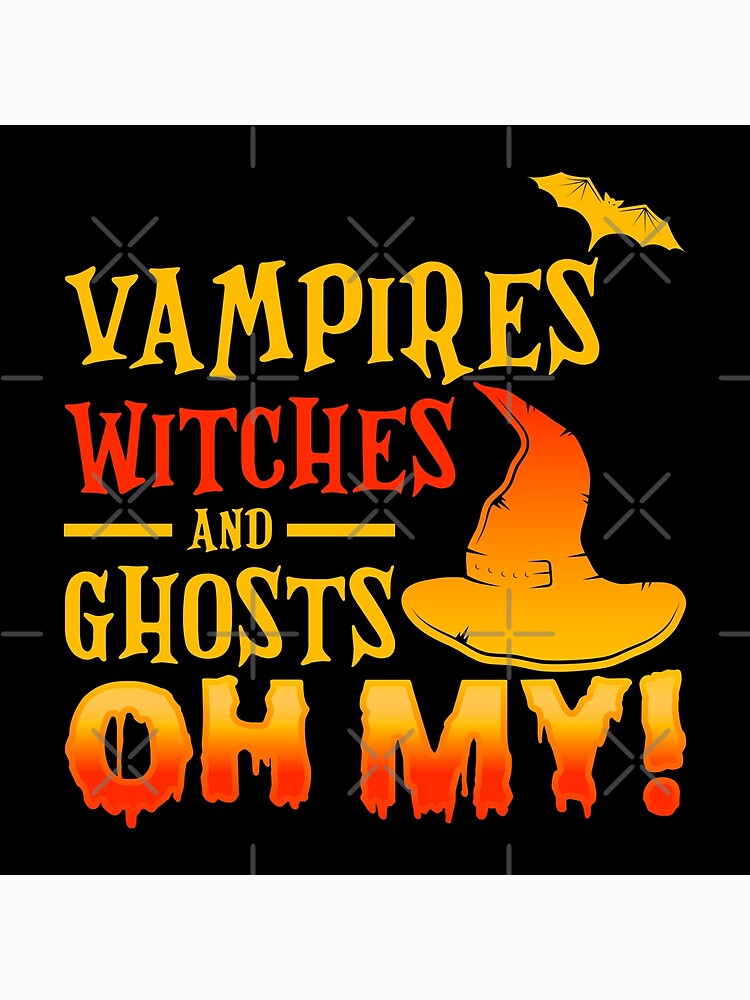 Vampires Witches And Ghosts Oh My Poster By Angelusdark Redbubble