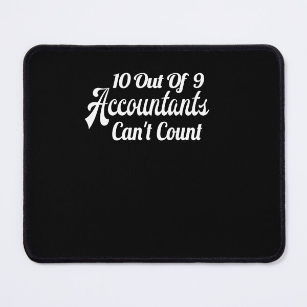 Item preview, 10 out of 9 accountants cant count  Funny CPA Quote Funny designed and sold by FrancescoEffert.