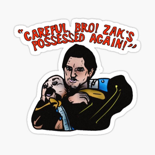 Zaks possessed, Bro! Sticker