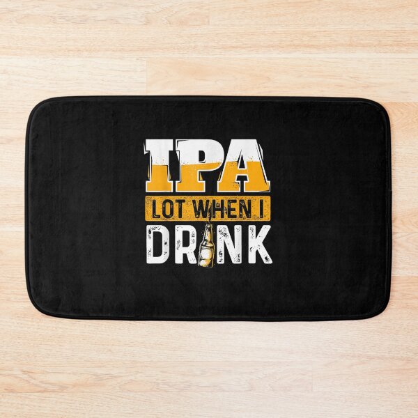 Item preview, IPA Lot When I Drink Funny Beer Lover designed and sold by KeeganshiAon.